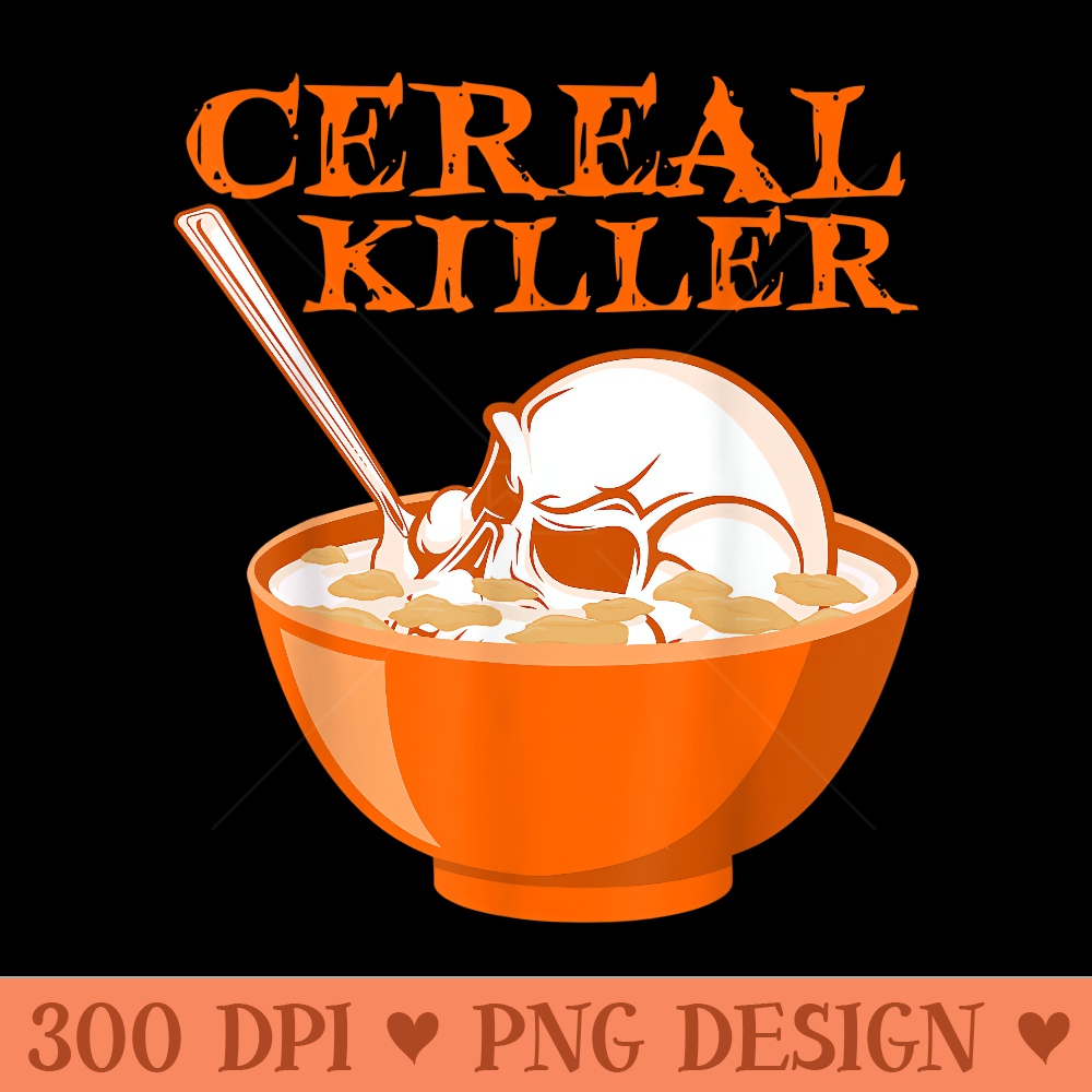 Cereal Killer TSerial Killer Skull Pun Halloween - Ready To Print PNG Designs - Stunning Sublimation Graphics