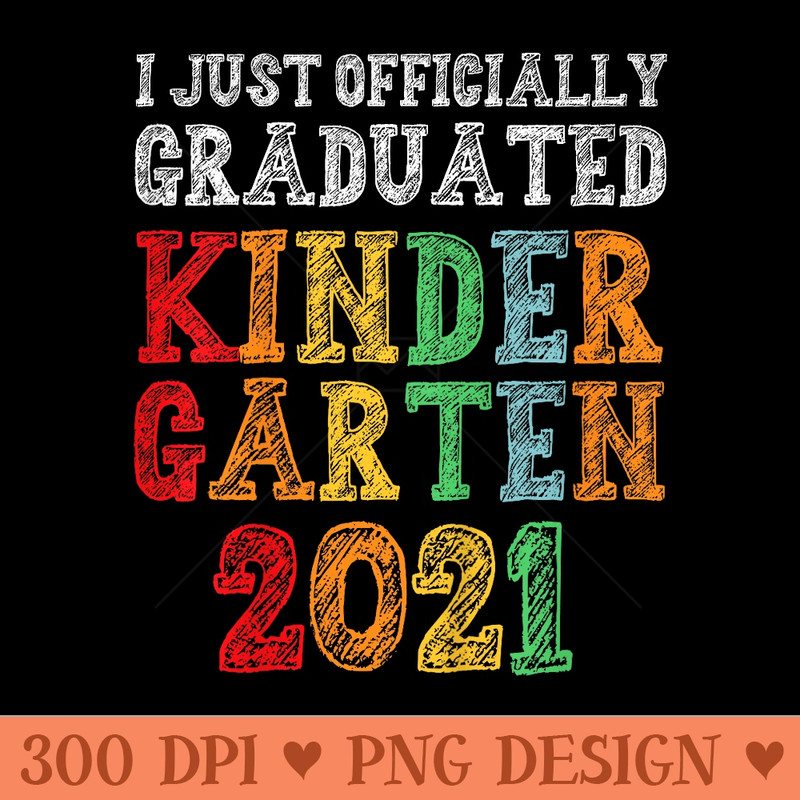Officially Graduated Kindergarten Graduation Class of 2021 - PNG Templates - Perfect for Sublimation Art