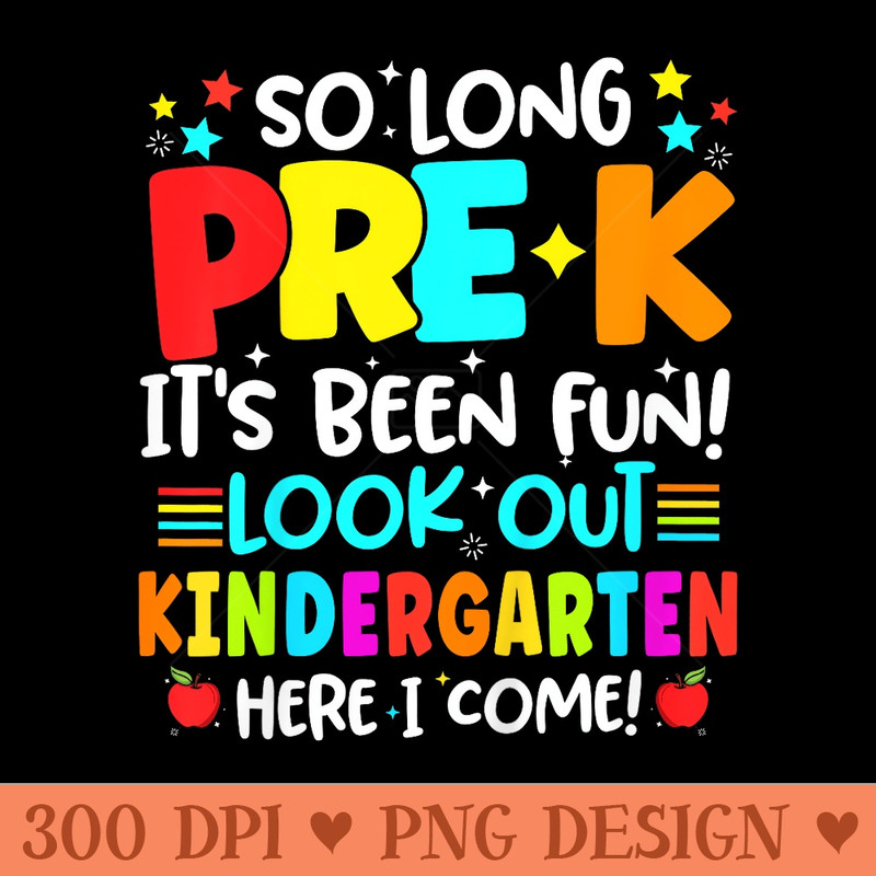 So Long PreK Graduation Kindergarten Here I Come - PNG image download - Easy To Print And User Friendly Designs