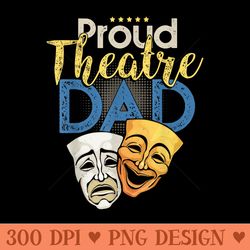 proud theatre dad theater love drama mask parent - transparent png clipart