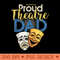 Proud Theatre Dad Theater Love Drama Mask Parent - Transparent PNG Clipart - Versatile And Customizable Designs