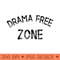 s Drama Free Zone Funny Informative No Drama Please - Digital PNG Downloads - Lifetime Access To Purchased Files