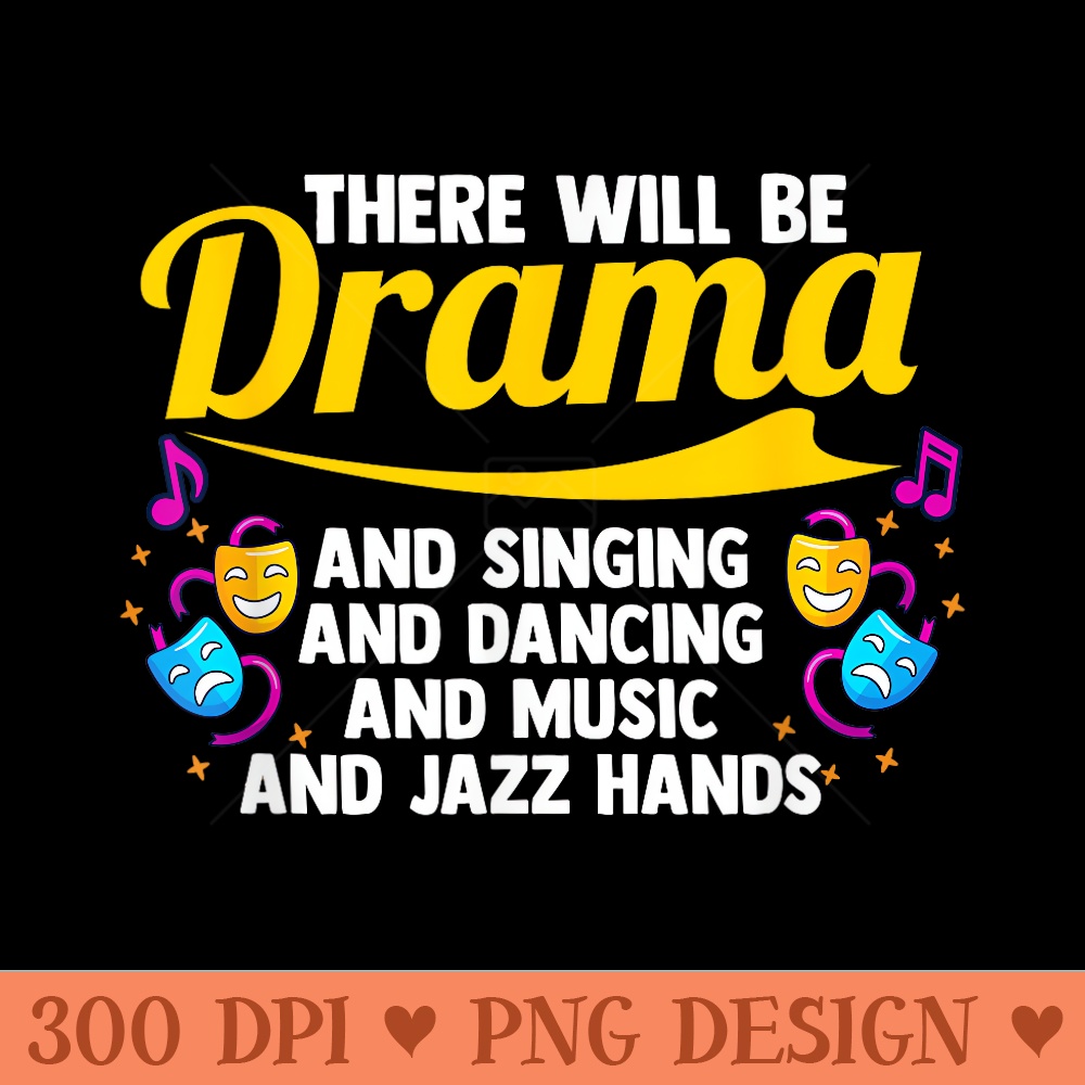 There Will Be Drama Theatre Musical Actor Stage Performer - Clipart PNG - Trendsetting And Modern Collections