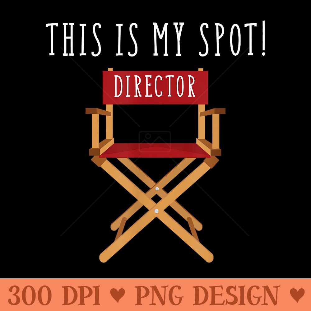 This Is My Spot Movie Chair Director Drama Play - PNG graphics - Eco Friendly And Sustainable