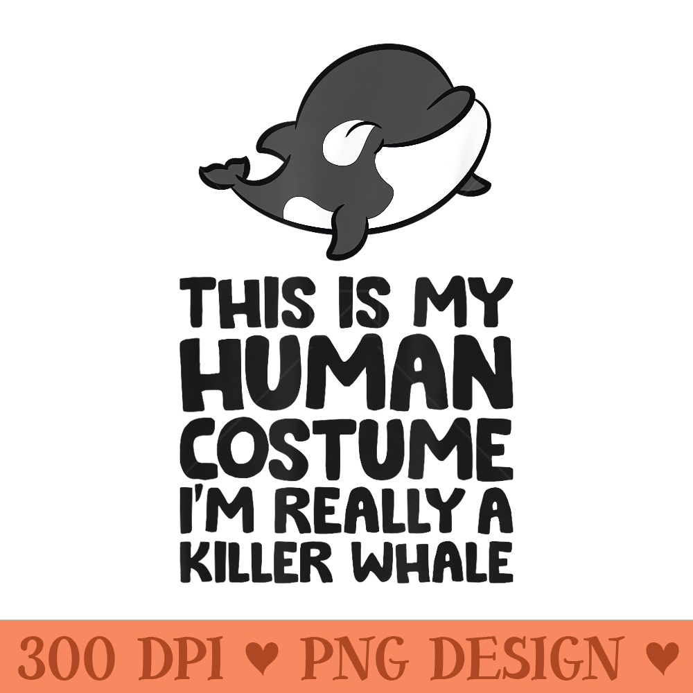 Orca This Is My Human Im Really A Killer Whale - Mug Sublimation PNG - Unique And Exclusive Designs