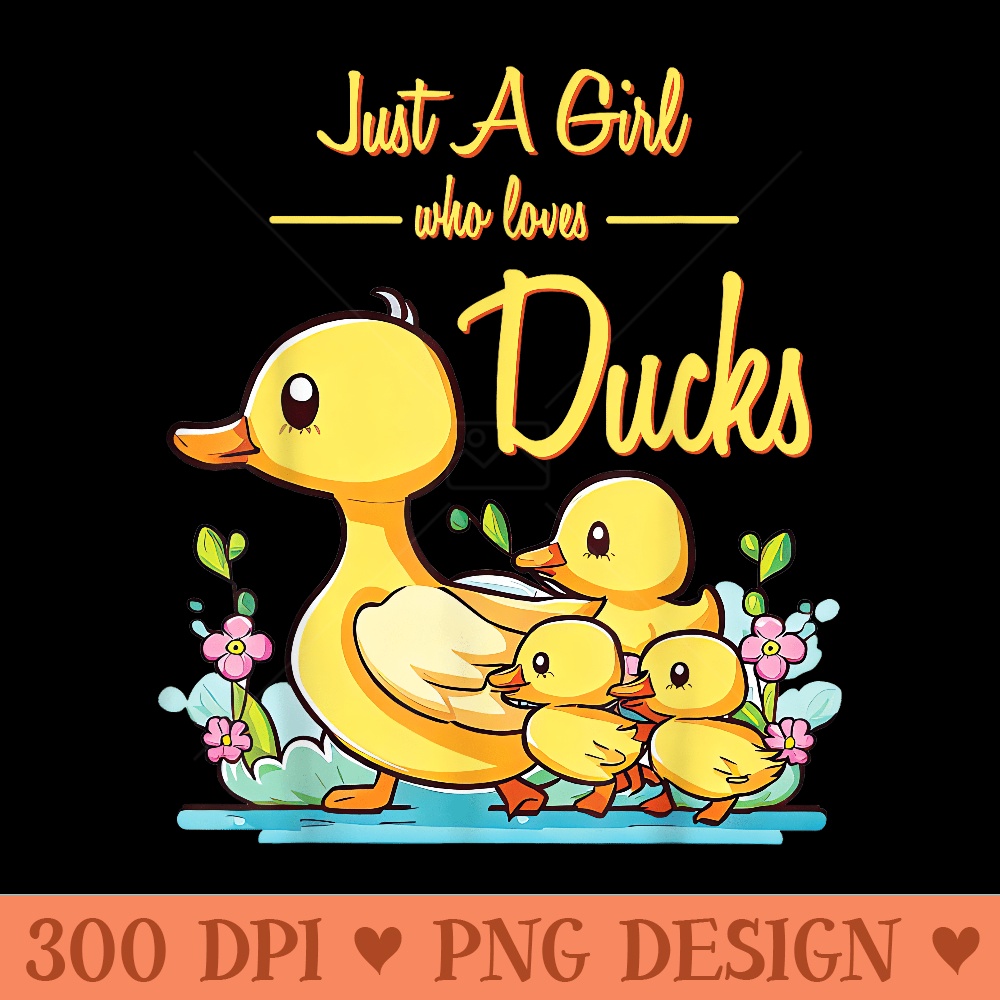 Just A Girl Who Loves Ducks Duck Family - Modern PNG designs - Perfect for Sublimation Art