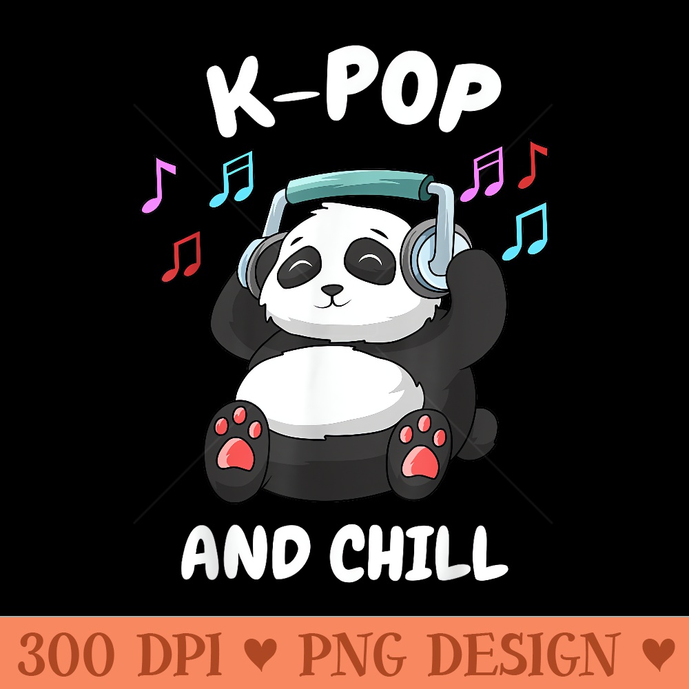 KPop And Chill Korean Panda Korea Music KDrama - PNG Templates - Bring Your Designs to Life