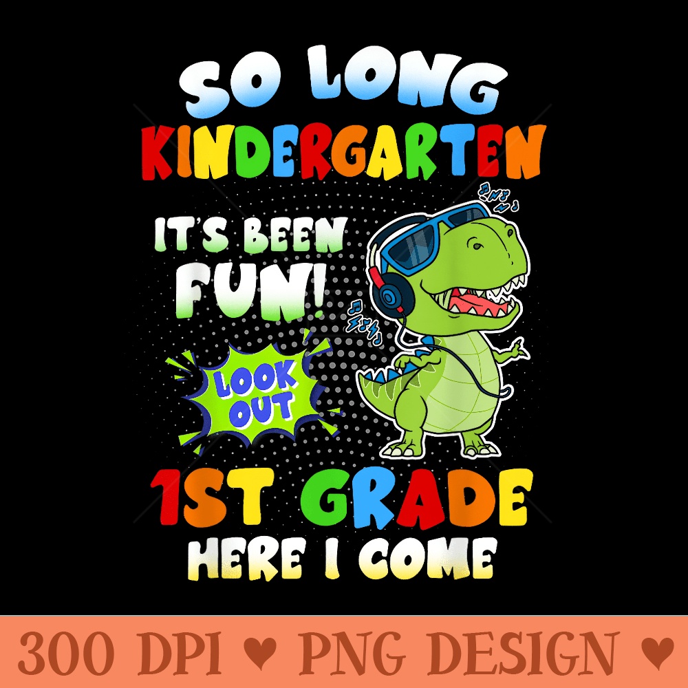 So lange Kindergarten Show aus 1. Klasse Hier komme ich - Design PNG template - Lifetime Access To Purchased Files