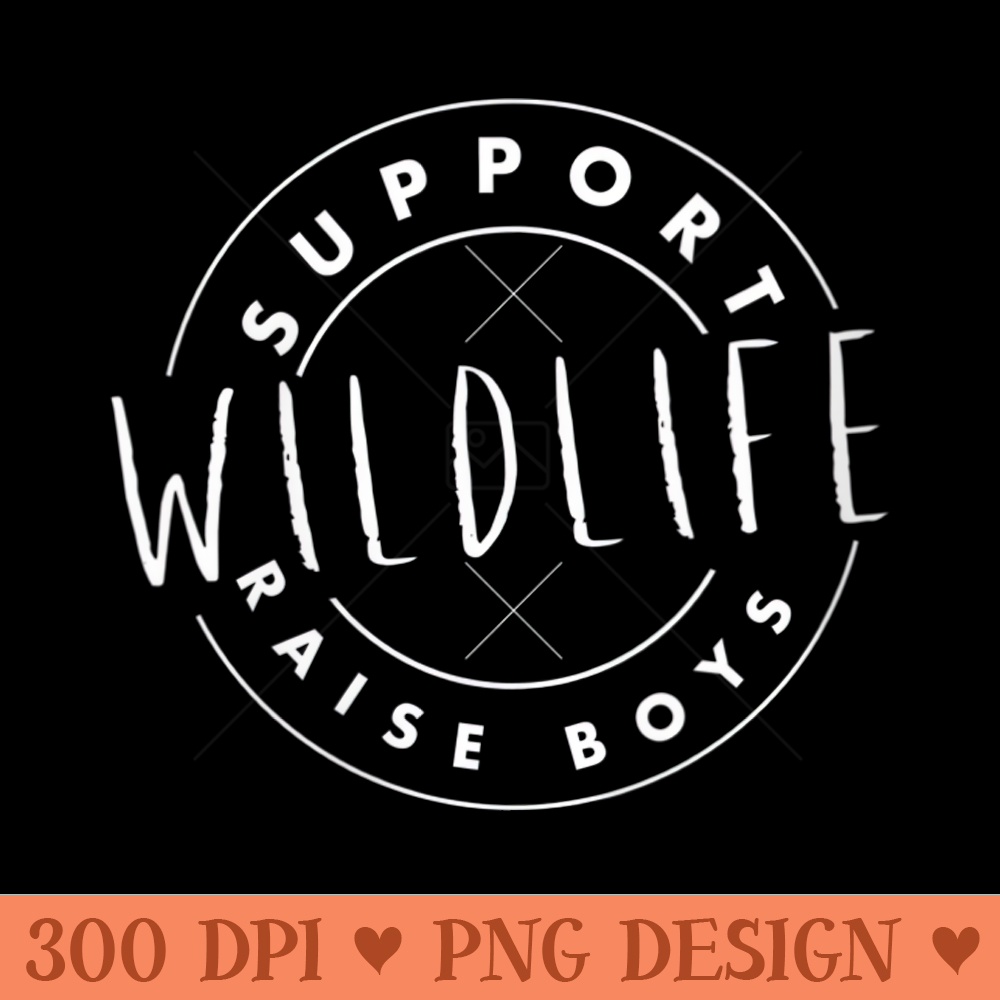 s Support Wildlife Raise - PNG graphics - Perfect for Personalization
