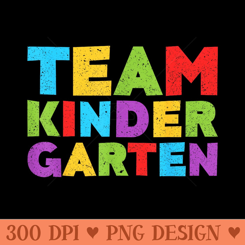 Team Kindergarten T Back To School - Printable PNG Graphics - Perfect for Creative Projects