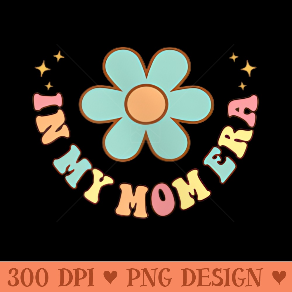 In My Mom Era groovy 2 sided for Mother mama Retro Mommy - PNG Clipart for Graphic Design - Stunning Sublimation Graphics