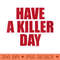 Dexter Have a Killer Day - High Resolution PNG Designs - Easy To Print And User Friendly Designs