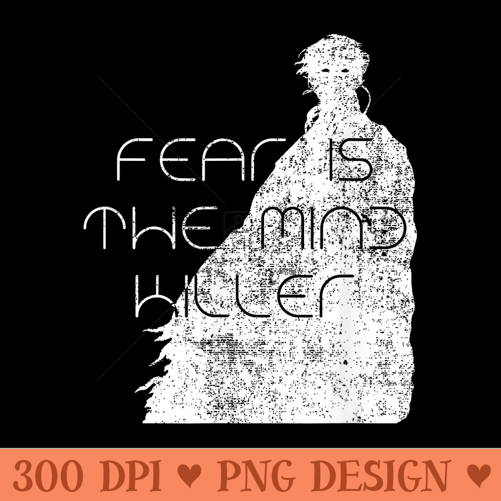 Fear Is The Mind Killer Funny Quote - Free PNG download - Enhance Your Apparel
