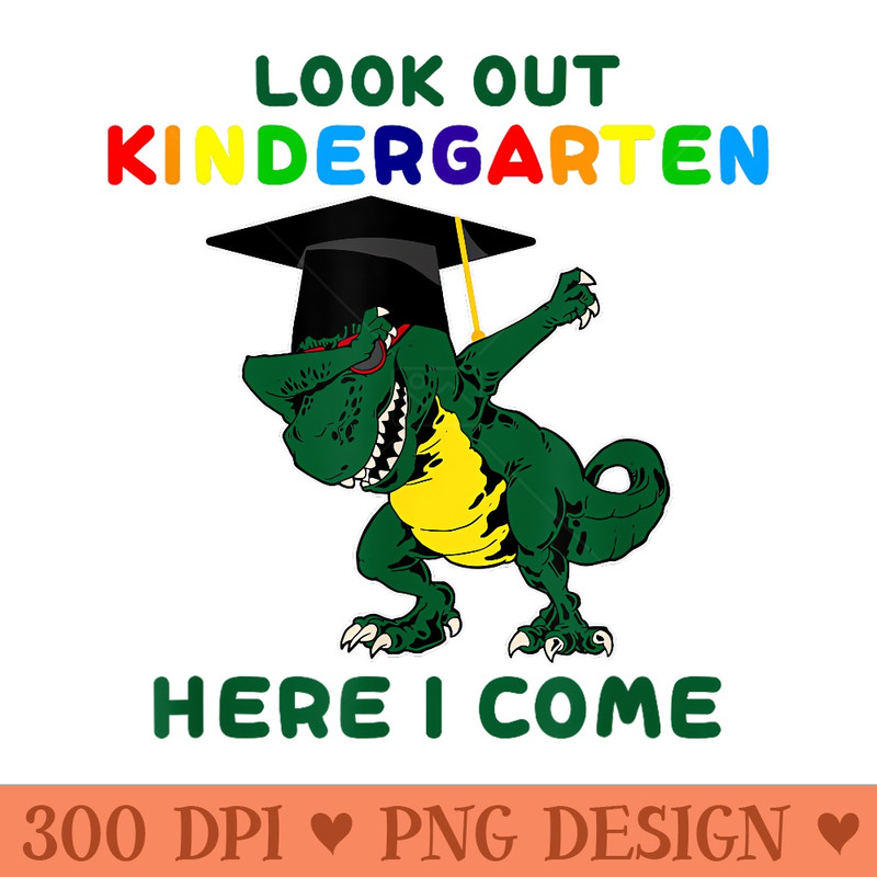 look out kindergarten here I come prek graduation - PNG image download - Perfect for Personalization