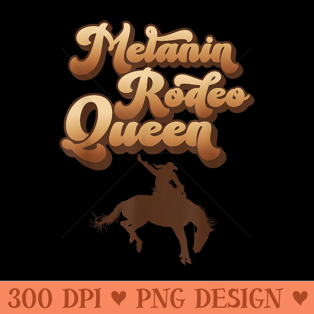 Melanin Rodeo Queen African American Southern Cowgirl - PNG design assets - Create with Confidence