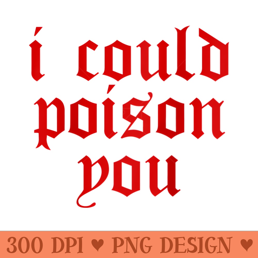 s I Could Poison You Funny Cool Bad Girl Power Quote Raglan Baseball - Trendy PNG Designs - Perfect for Sublimation Mastery