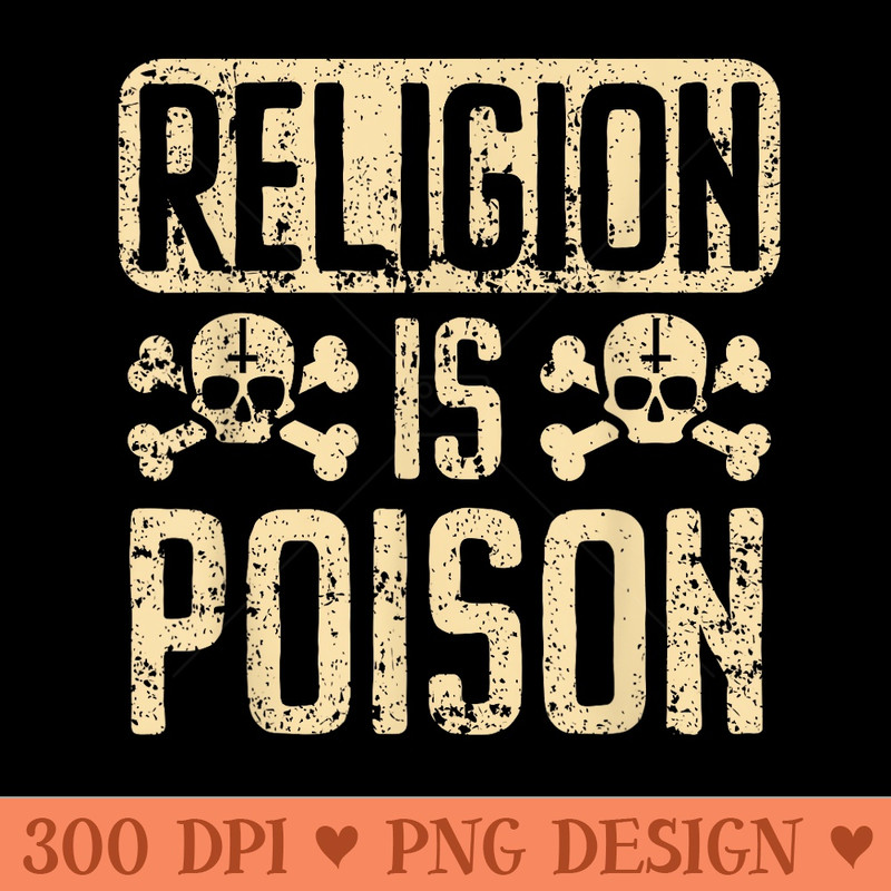 Religion Is Poison AntiReligion Agnostic Blackcraft Atheist - Vector PNG download - Perfect for Personalization