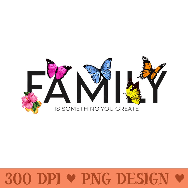 Family is something you create Premium - Vector PNG download - Limited Edition And Exclusive Designs