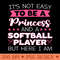 Its not easy to be a Princess and a Softball player - PNG Download - Eco Friendly And Sustainable