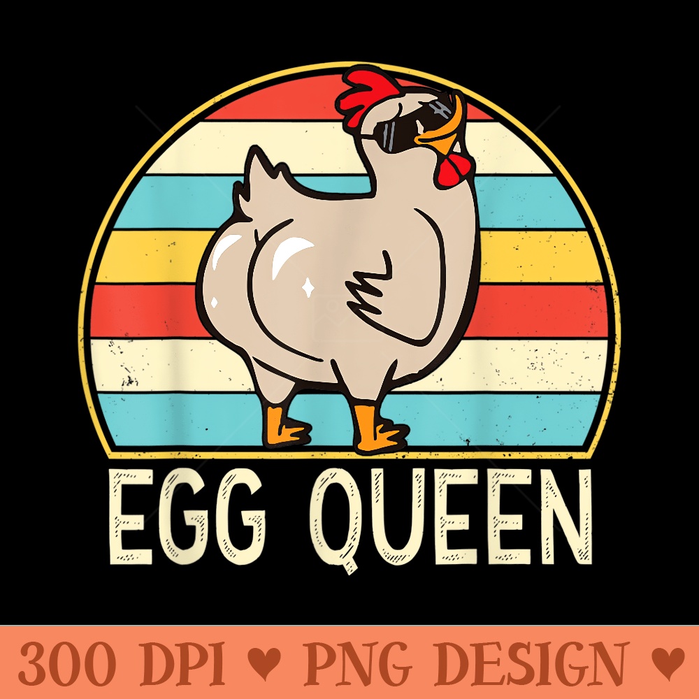 Egg Queen Funny Chicken Mom Lover for Girls - High Resolution PNG download - Spice Up Your Sublimation Projects
