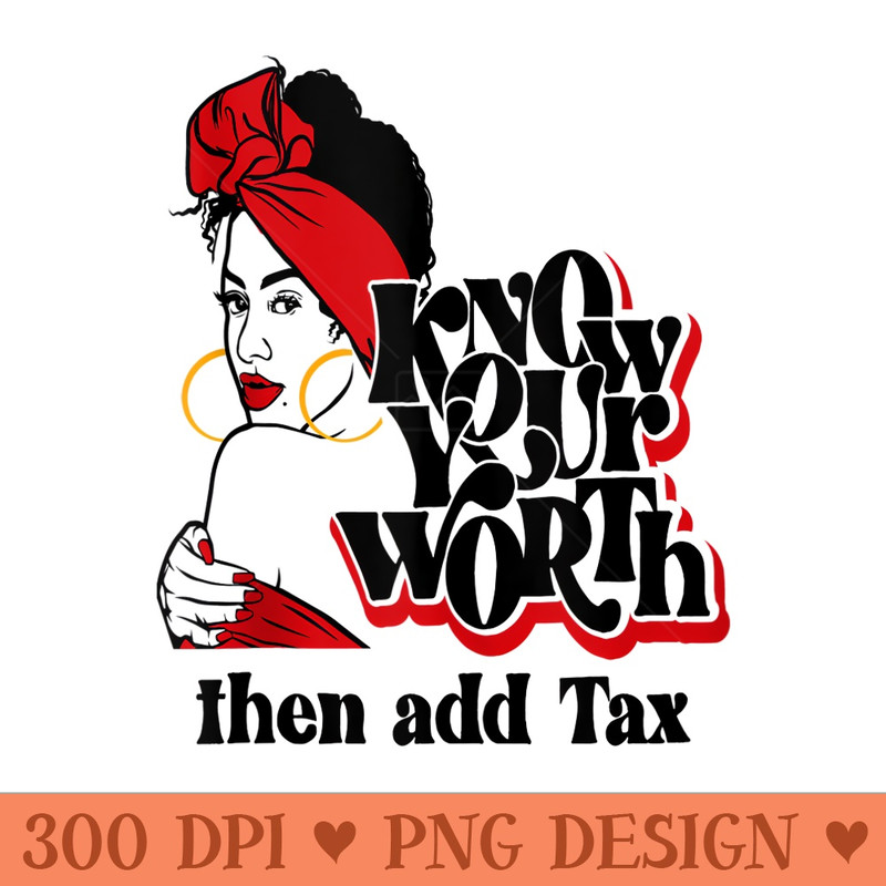 Afro Diva Red Lips Know Your Worth Then Add Tax Black Queen - High Quality PNG files - Spice Up Your Sublimation Projects