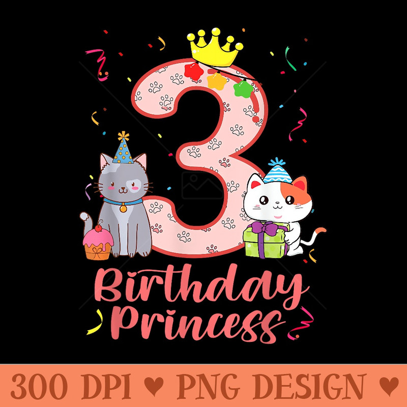 Cats 3 Years Old 3th Birthday Girl Cat Birthday Princess - Digital PNG Downloads - Create with Confidence