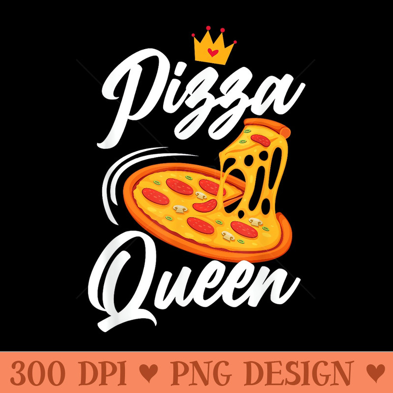 Pizza Queen Girl Loves Pizza Funny Pizza Lover - Unique PNG Artwork - Quick And Seamless Download Process