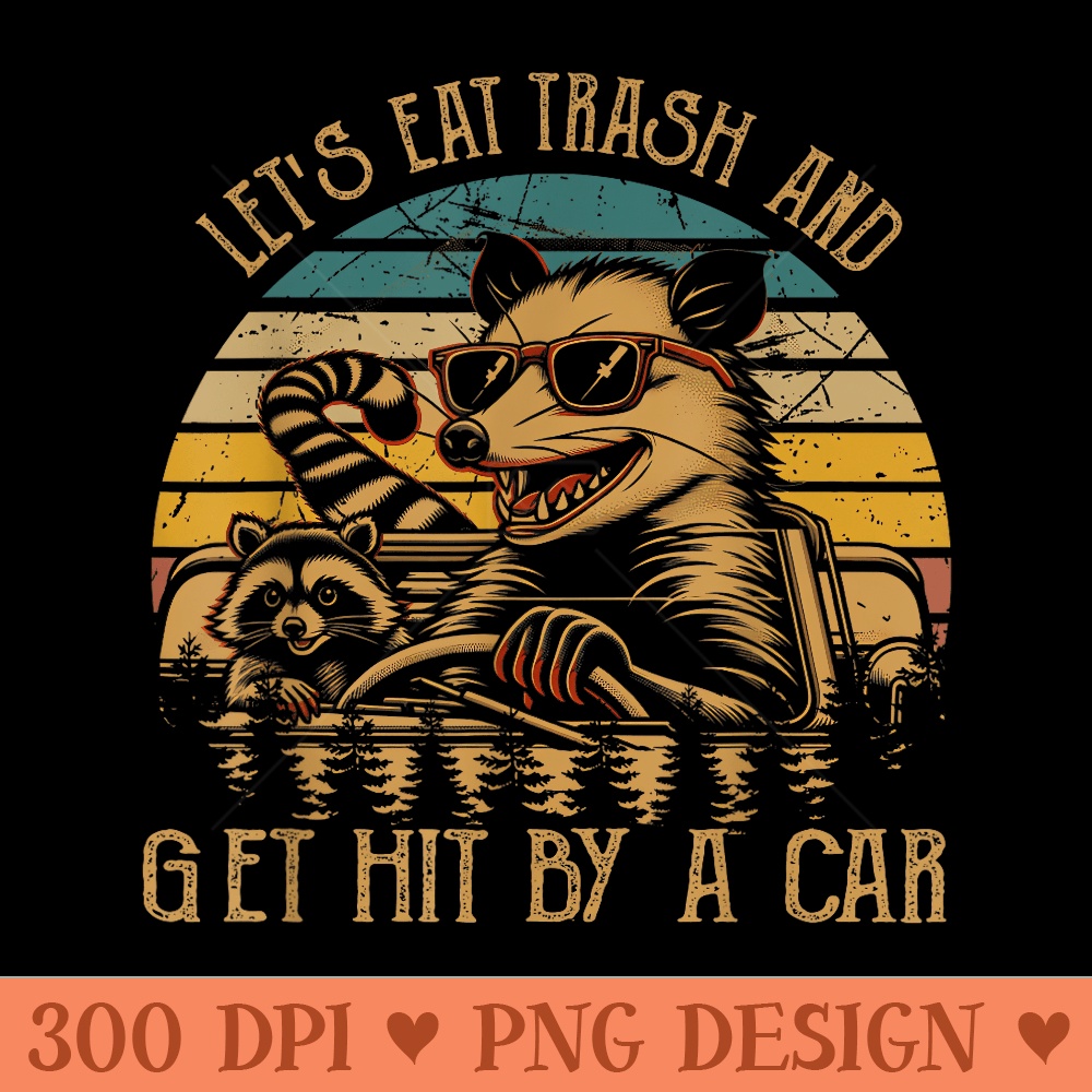 Vintage Opossum Live Fast Eat Trash And Get Hit By A Car - High Resolution PNG Designs - Unlock Vibrant Sublimation Designs
