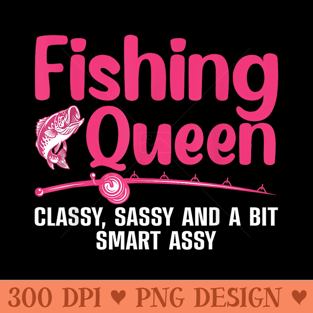 Funny Fishing Queen Design For Ladies Fishing Lovers - PNG Art Files - Bring Your Designs to Life
