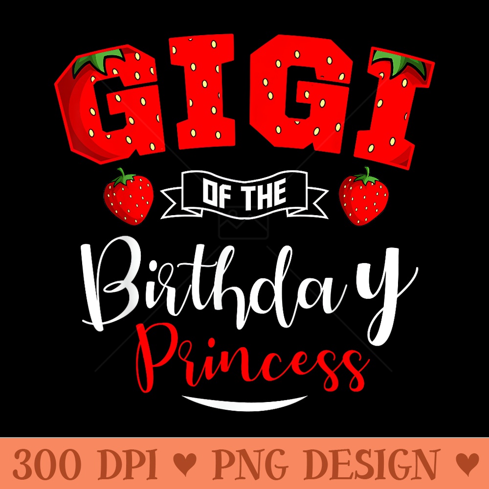 Gigi Of The Birthday Princess Strawberry Theme Bday Party - PNG download - Easy To Print And User Friendly Designs