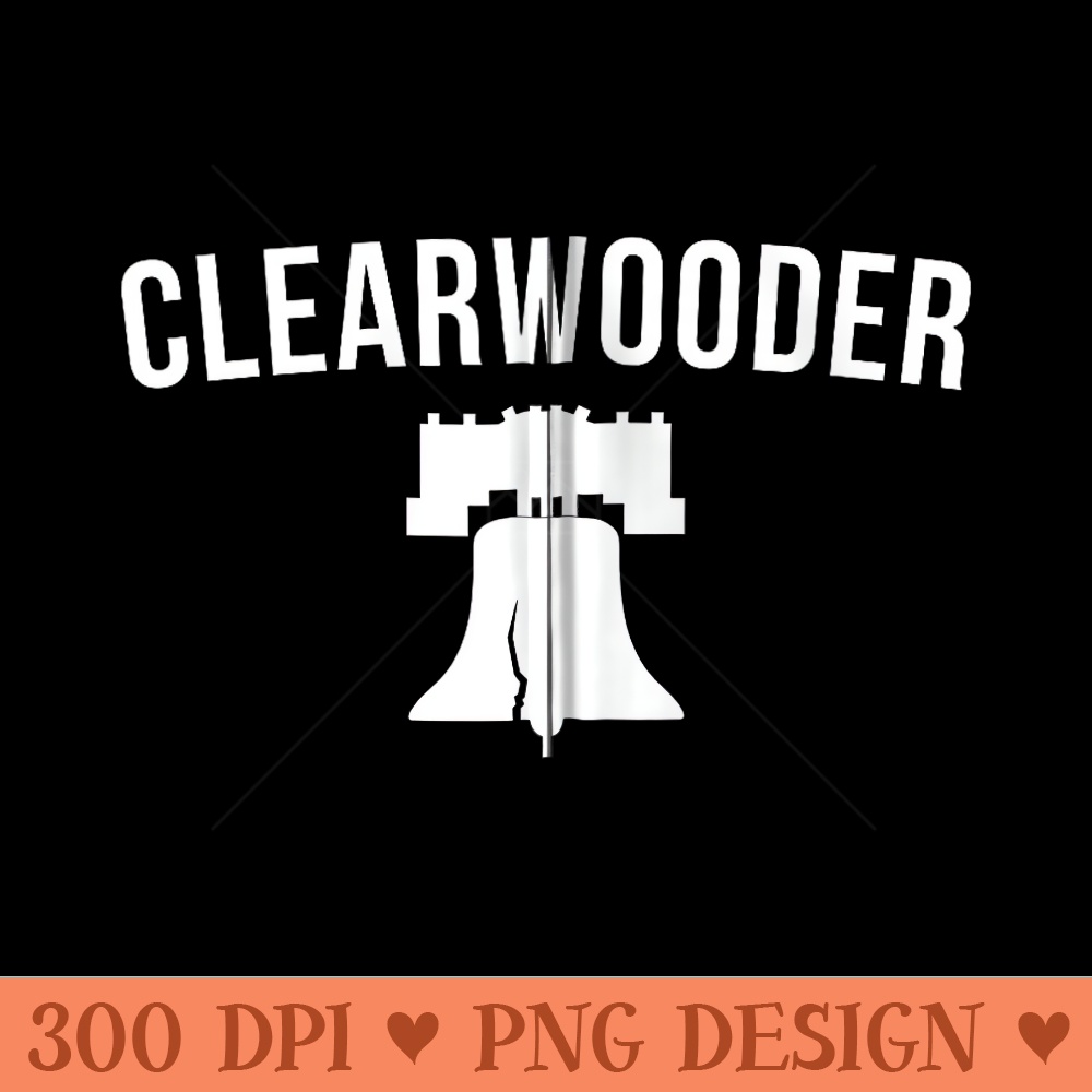 Clearwooder Funny Philadelphia Slang Clearwater FL Philly - Transparent PNG Clipart - Transform Your Sublimation Creations