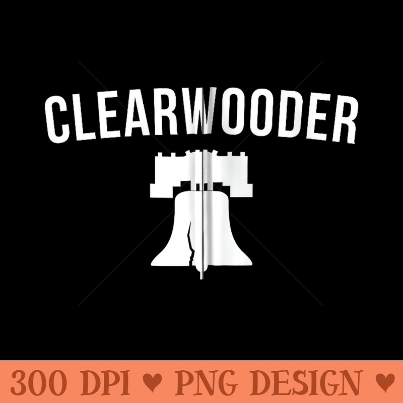 Clearwooder Funny Philadelphia Slang Clearwater FL Philly - Transparent PNG Clipart - Transform Your Sublimation Creations