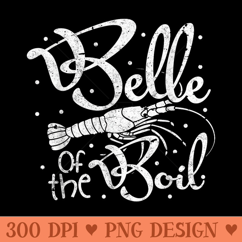 Crawfish Belle Of The Boil Funny Cajun Crayfish Queen - PNG image download - Transform Your Sublimation Creations