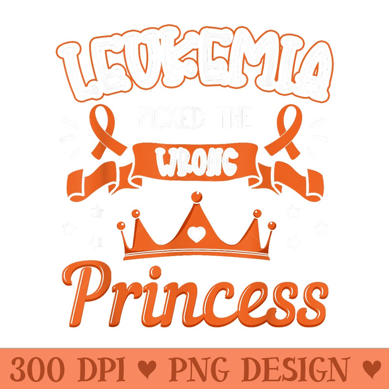 Leukemia Picked The Wrong Princess Cancer Awareness - High Resolution PNG Designs - Eco Friendly And Sustainable