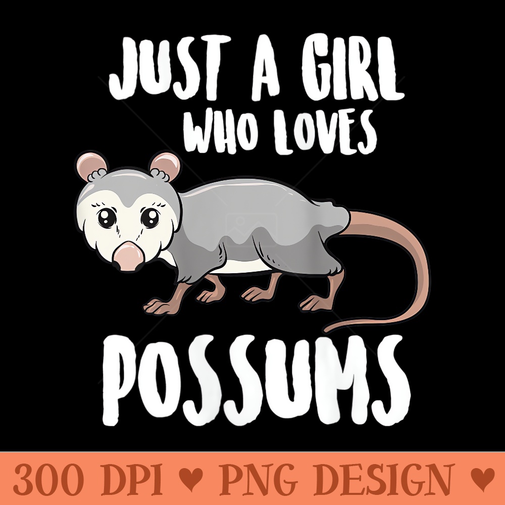 s Just a Girl Who Loves Possums Cute Possums Girl - High Quality PNG Files - Premium Quality PNG Artwork