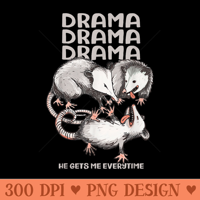 Drama, Opossum Drama, drama gets me every time. Funny Possum - Printable PNG Images - Revolutionize Your Designs