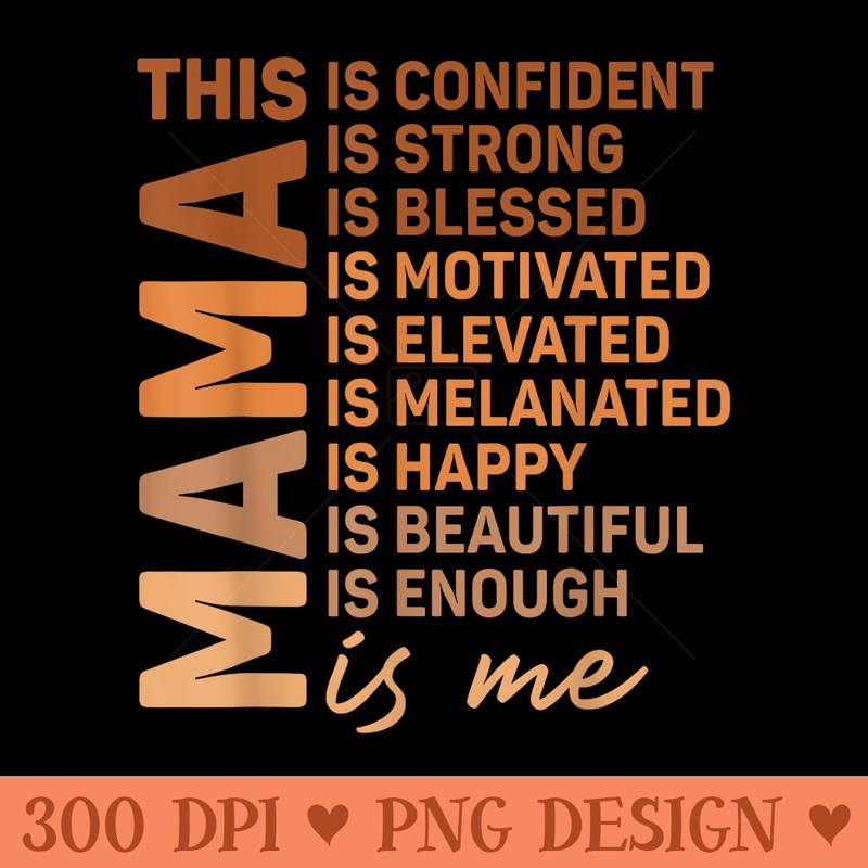African American Mama Is Me Melanin Mommy Queen Mothers Day - Exclusive PNG designs - Transform Your Sublimation Creations