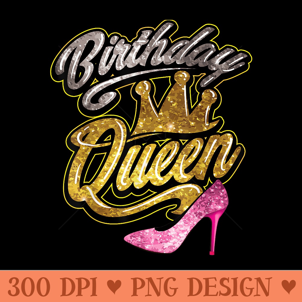 Birthday Queen Cool Special Gold Celebration - High Quality PNG files - Eco Friendly And Sustainable