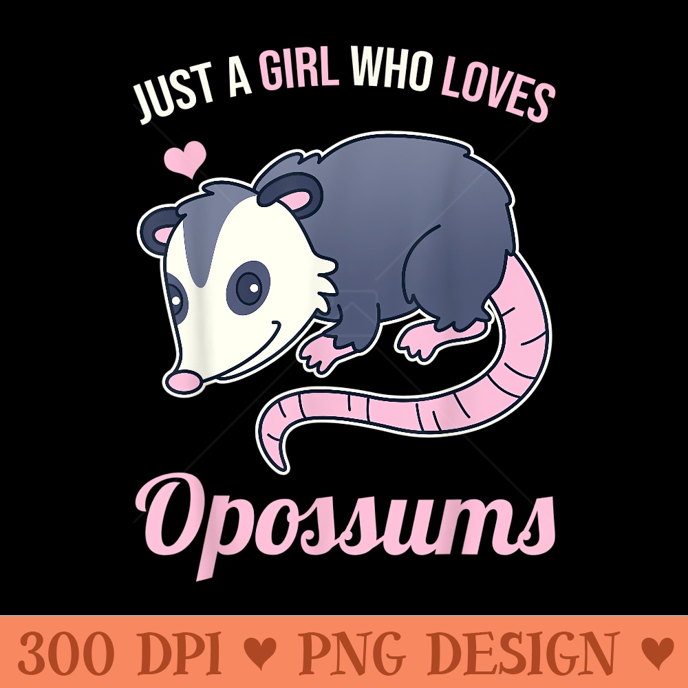 Just A Girl Who Loves Opossums - High Quality PNG Files - High Resolution And Print Ready Designs