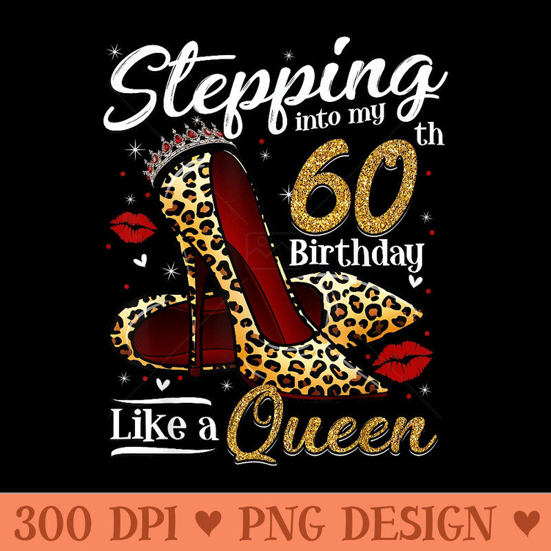 High Heels Stepping Into My 60th Birthday 60 and Fabulous - PNG clipart download - Unlock Vibrant Sublimation Designs