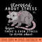 Opossum Stressed About Stress Before Theres Even Stress - PNG image download - Instant Access To Downloadable Files