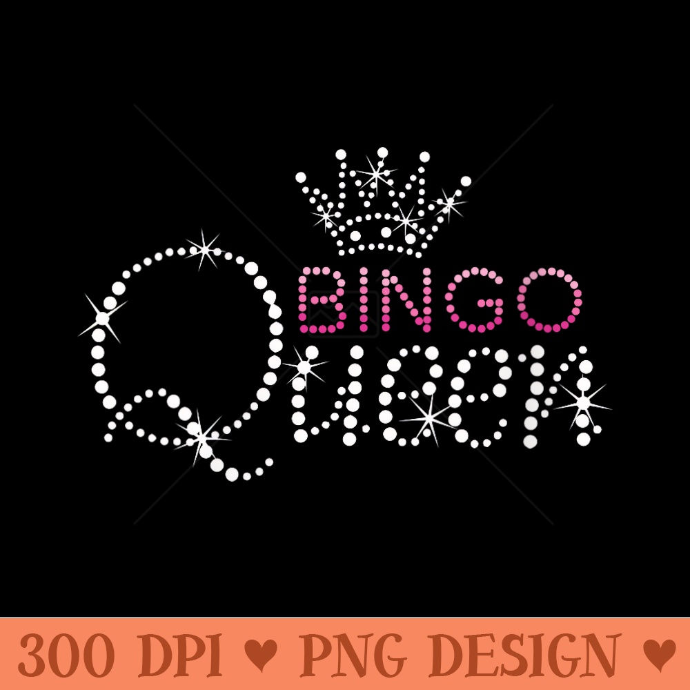 s Bingo Bingo Queen Bingo Player Funny - Printable PNG Images - Instant Access To Downloadable Files