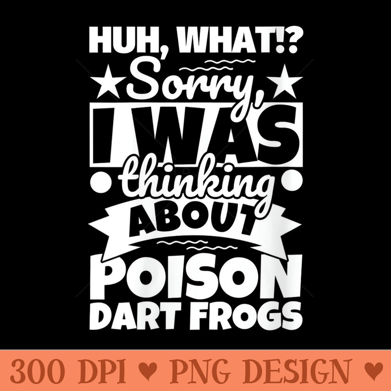 s Poison Dart Frogs Lover Funny - PNG clipart download - Spice Up Your Sublimation Projects
