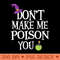 s Funny Witch Saying Dont Make Me Poison You - Vector PNG download - Lifetime Access To Purchased Files