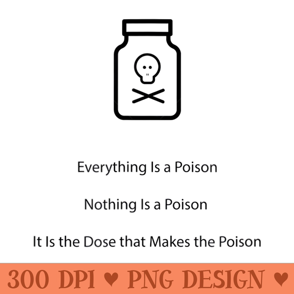 Everything Is a Poison Toxicology Maxim Funny Science Tshirt - High Quality PNG Files - Transform Your Sublimation Creations