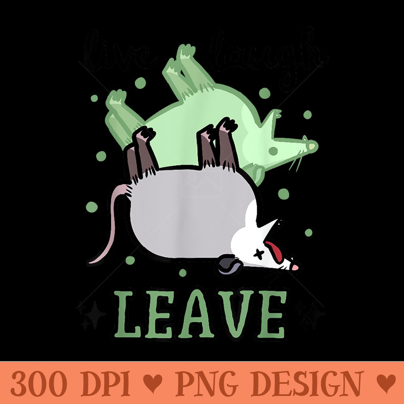 Opossum Funny Live Laugh Leave Dark Humor Possum Ghost Meme - PNG download with transparent background - Enhance Your Apparel