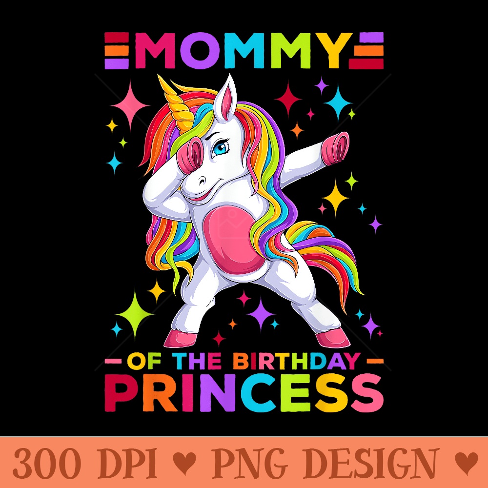 Mommy Of The Birthday Princess Dabbing Unicorn Girl Birthday - High Quality PNG download - Bring Your Designs to Life