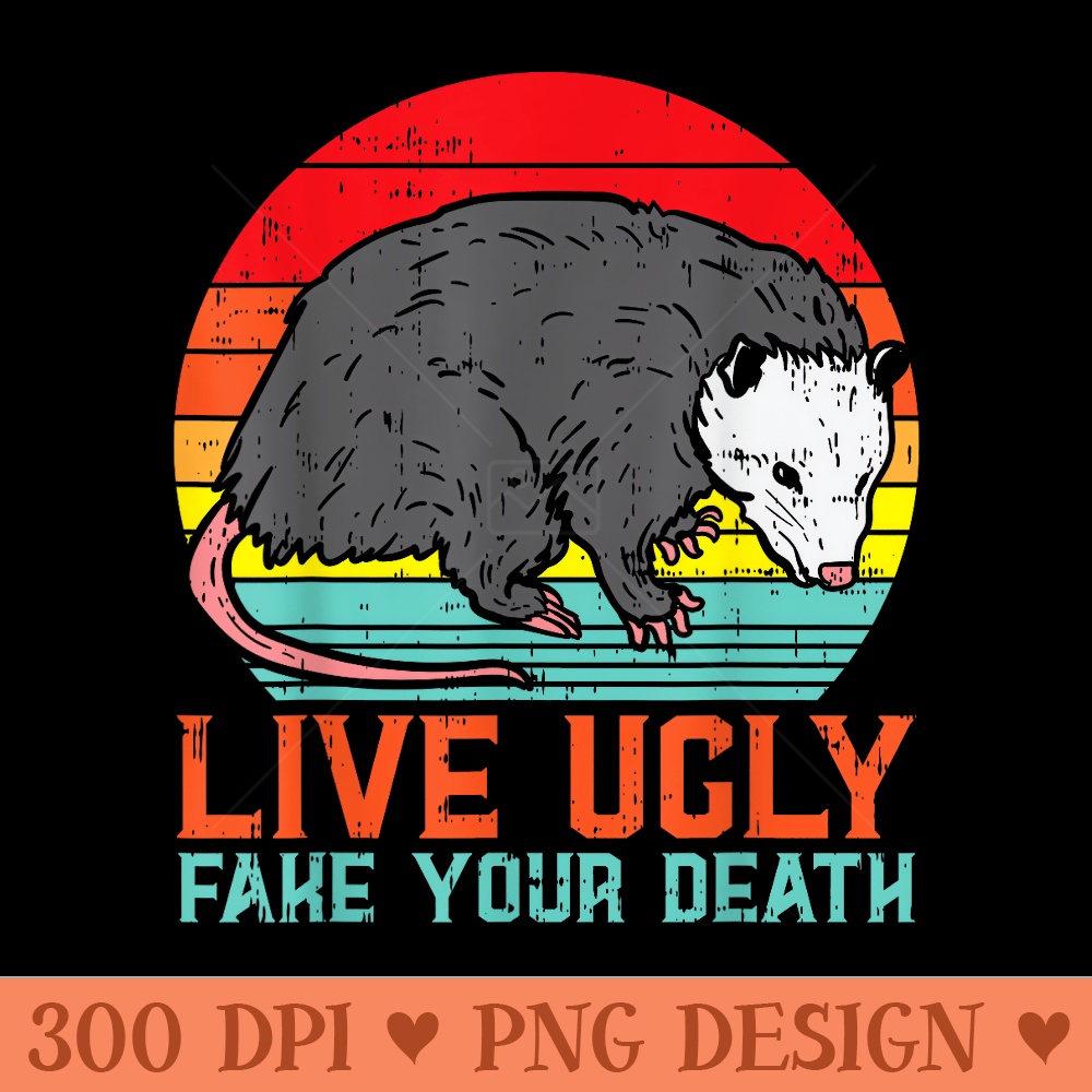 Live Ugly Fake Your Death Opossum Retro Possum Opposum - Vector PNG download - Easy To Print And User Friendly Designs