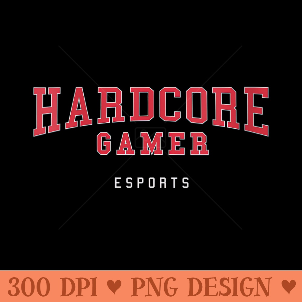 s Hardcore Gamer Esports Athlete Style - PNG graphics - Unlock Vibrant Sublimation Designs