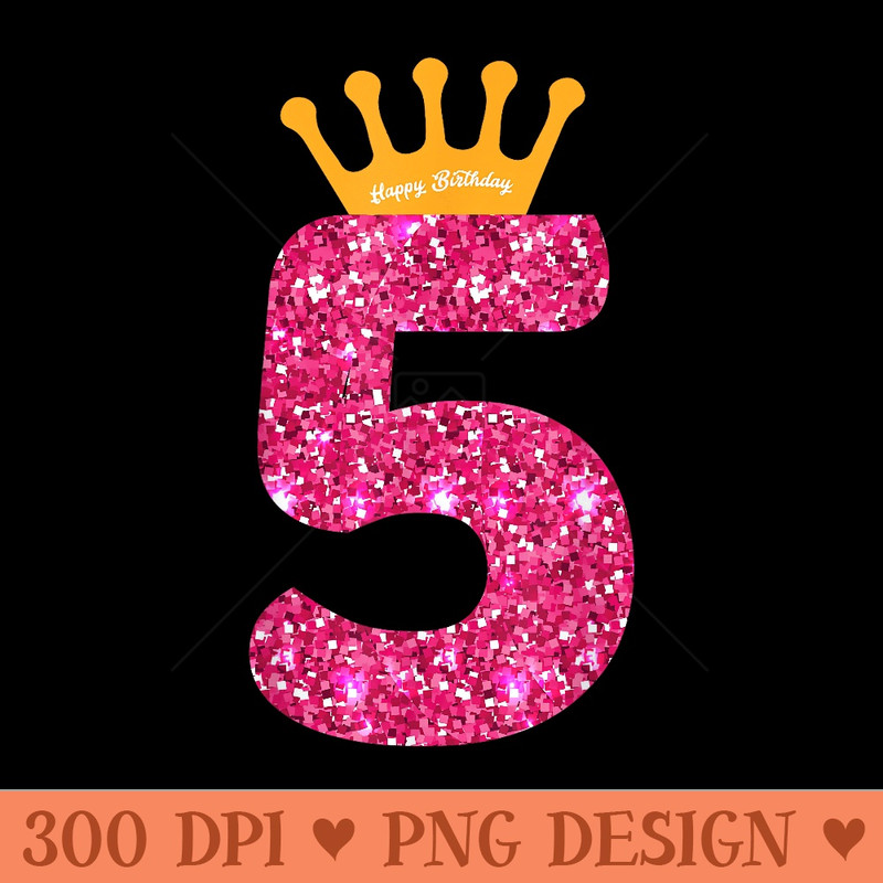 Happy Birthday , Girls 5th Party 5 Years Old Bday - PNG download for graphic design - Lifetime Access To Purchased Files